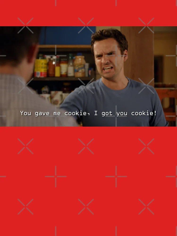 New Girl - Nick: You gave me cookie, I got you cookie! Classic T-Shirt