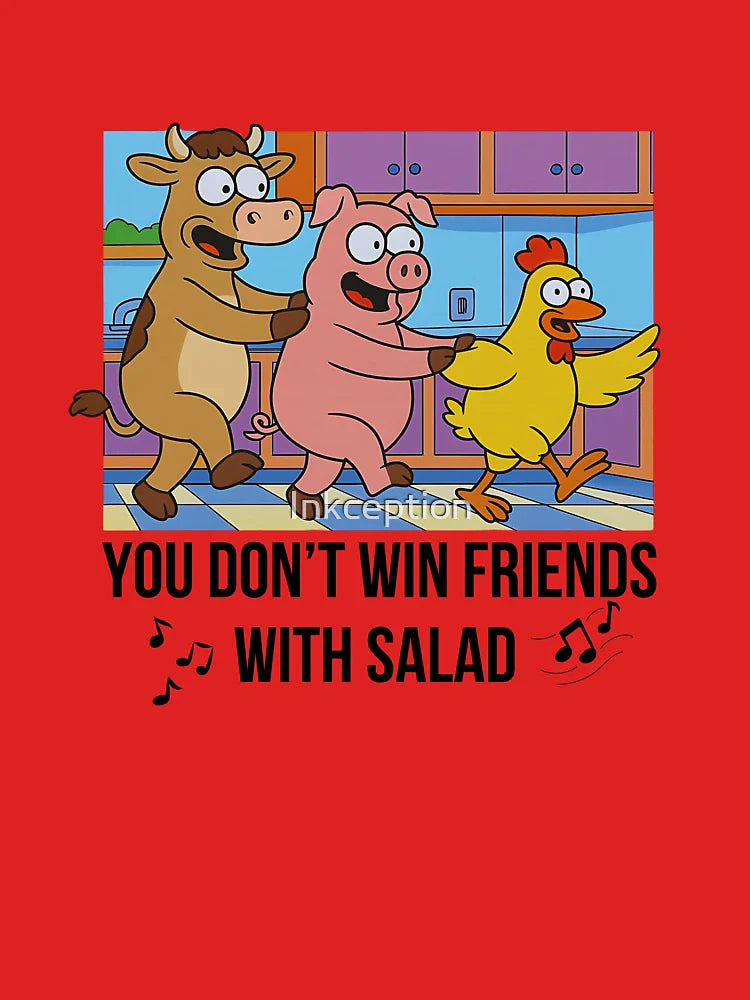 You Dont Win Friends with Salad Classic T-Shirt