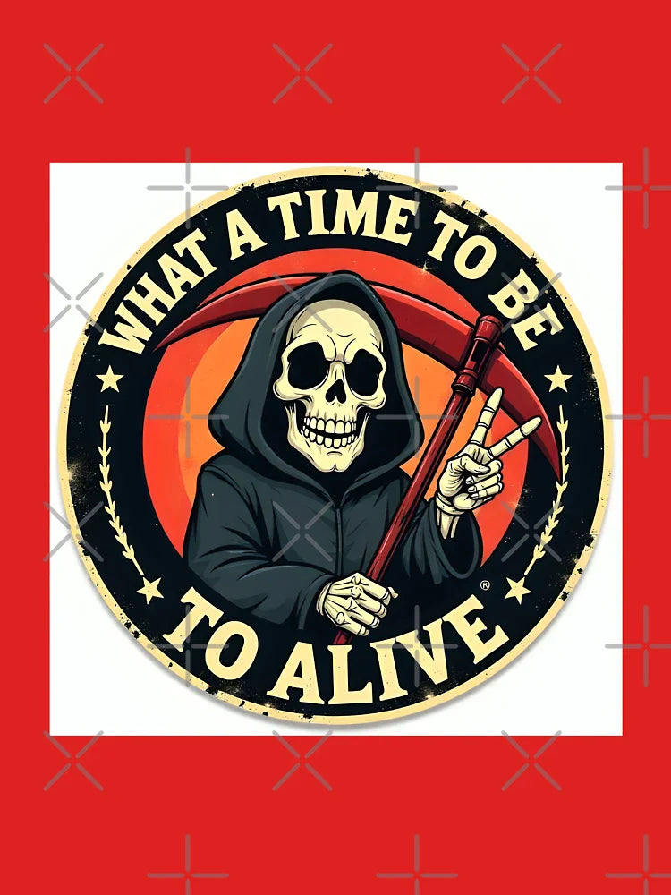 What A Time To Be Alive Sticker  Classic T-Shirt