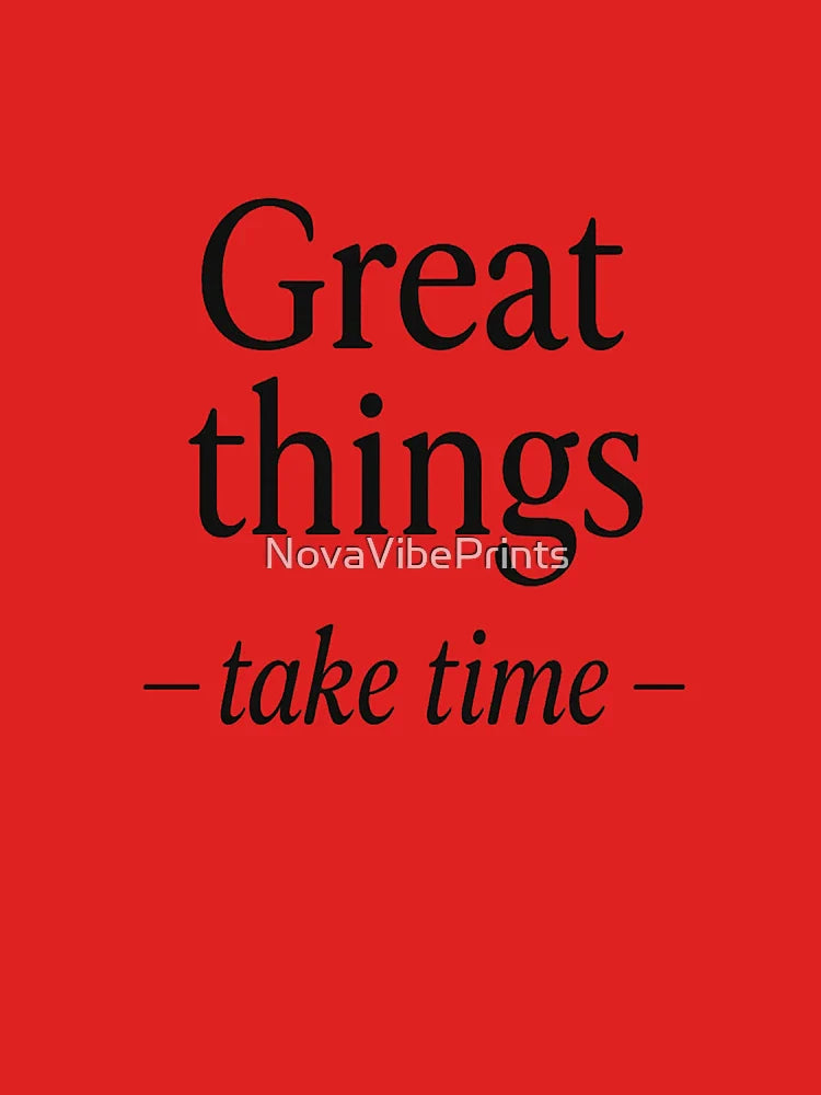 Great Things Take Time â€“ Minimalist Motivational Typography Classic T-Shirt