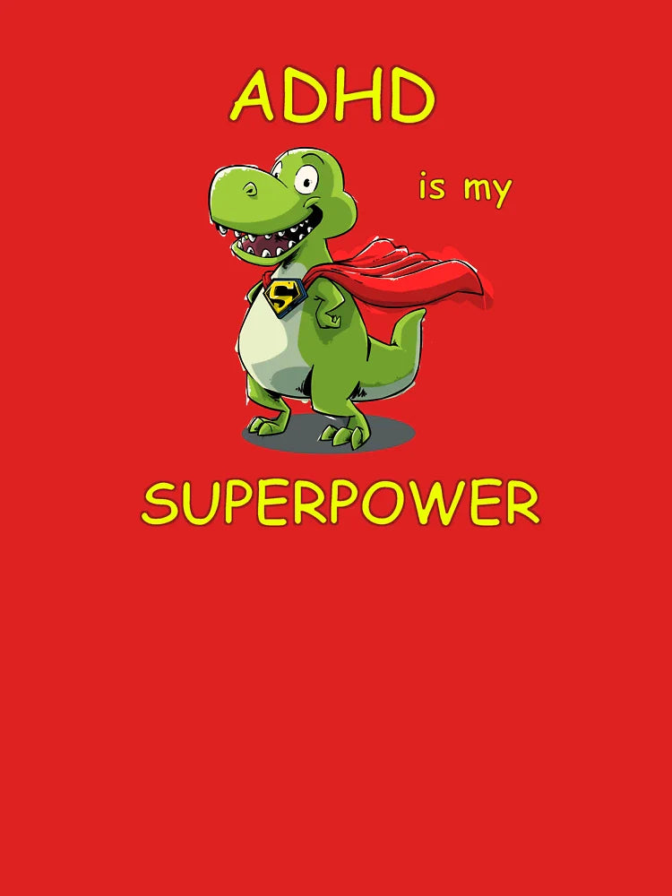 ADHD is my Superpower, Dinosaur, Animal, T Rex Classic T-Shirt