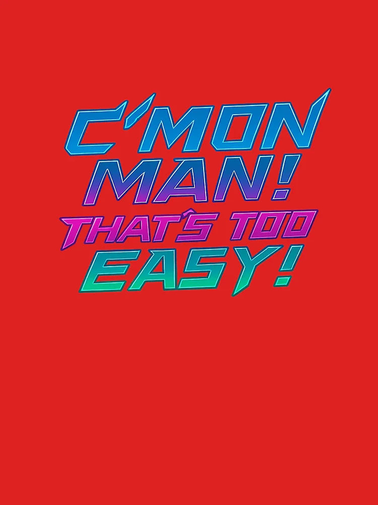 C'Mon Man! That's Too Easy â€“ Neon Cyberpunk Motivational Quote Classic T-Shirt