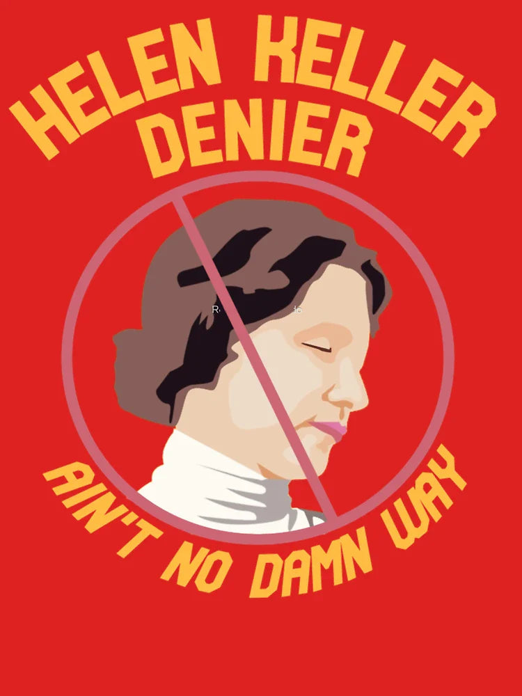 Helen Keller Denier Classic T-Shirt Classic T-Shirt