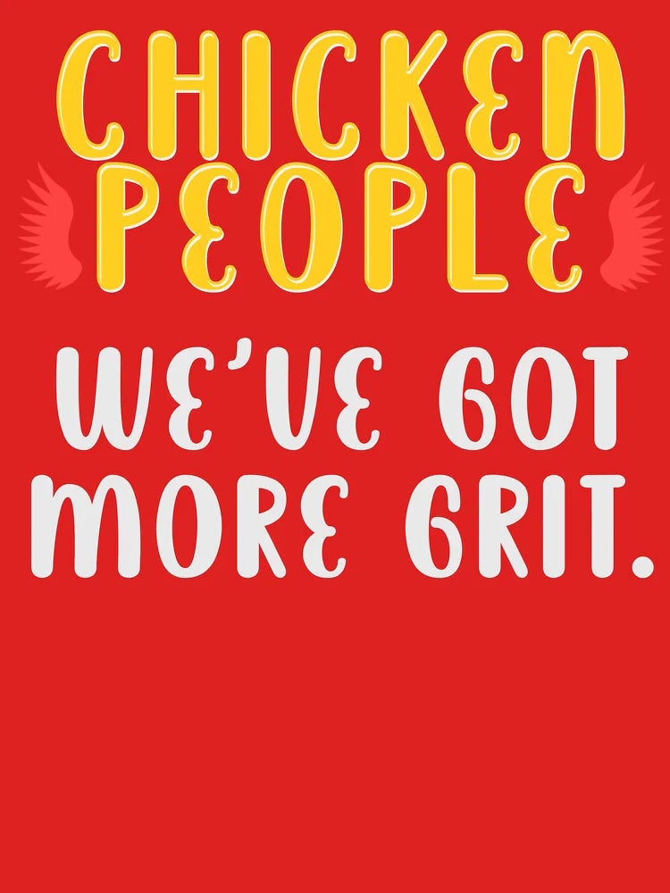 CHICKEN PEOPLE We've Got More Grit - Version 1 Classic T-Shirt