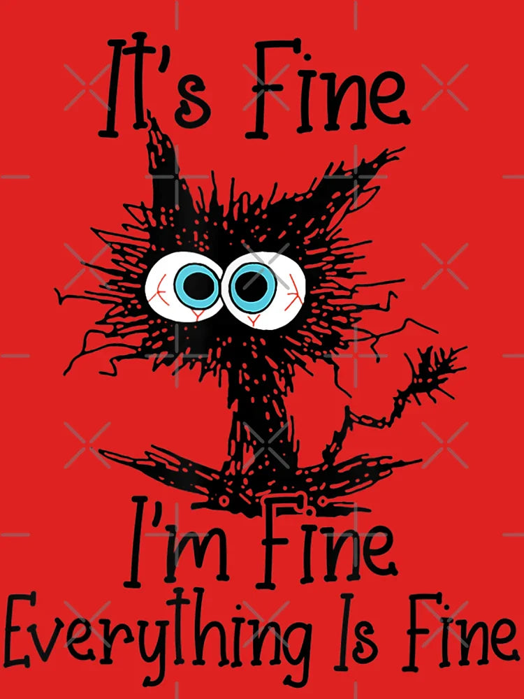 It's Fine I'm Fine Everything Is Fine Funny cat  Classic T-Shirt