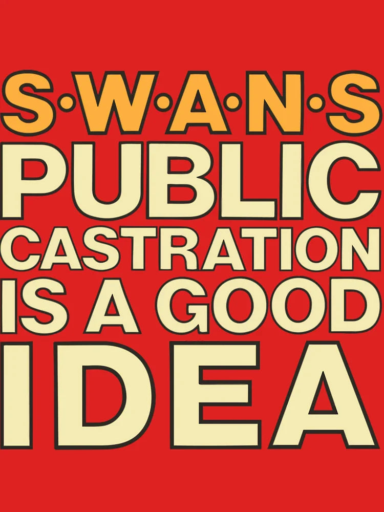 SWANS 	 - Public Castration Is a Good Idea	 Classic T-Shirt