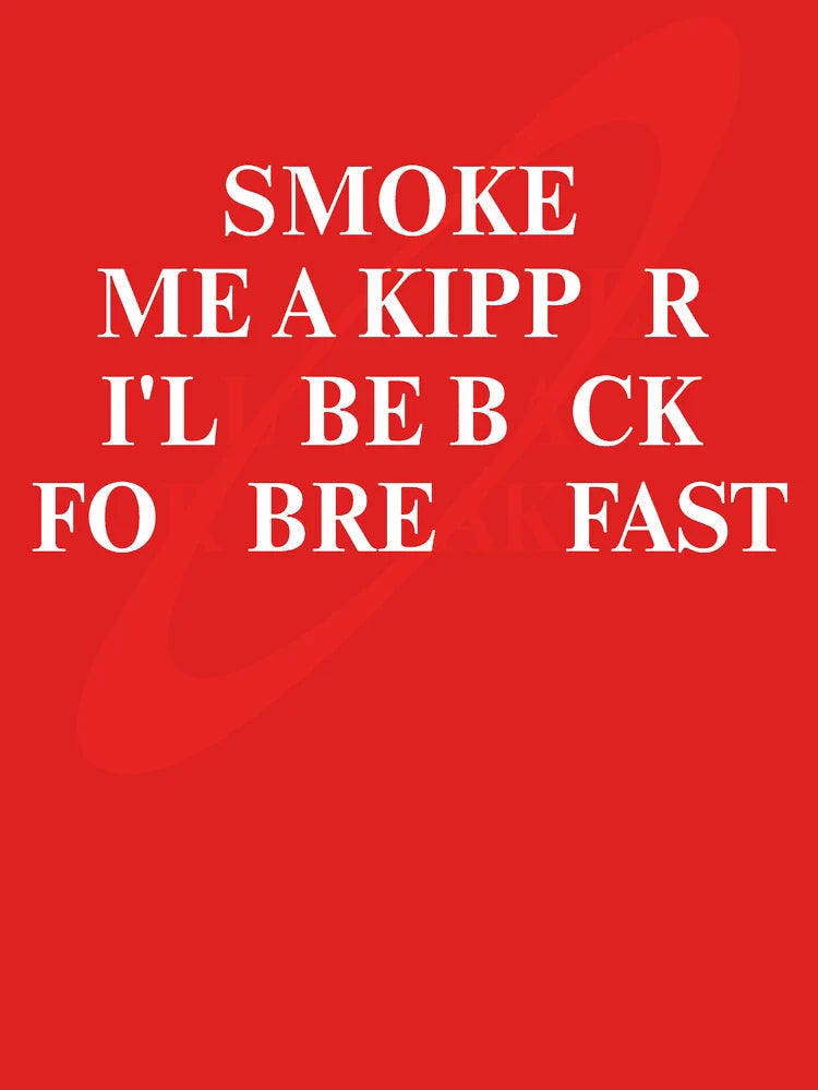Smoke Me a Kipper Classic T-Shirt