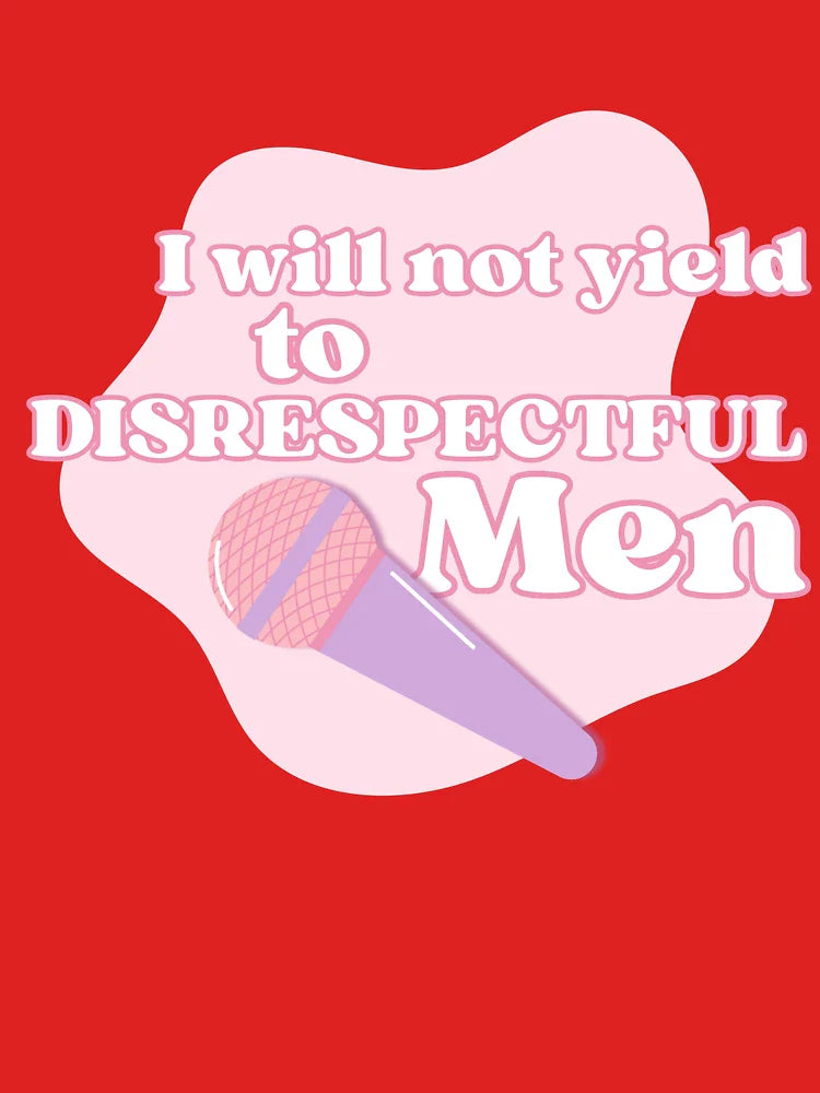 I Will Not Yield to Disrespectful Men Classic T-Shirt