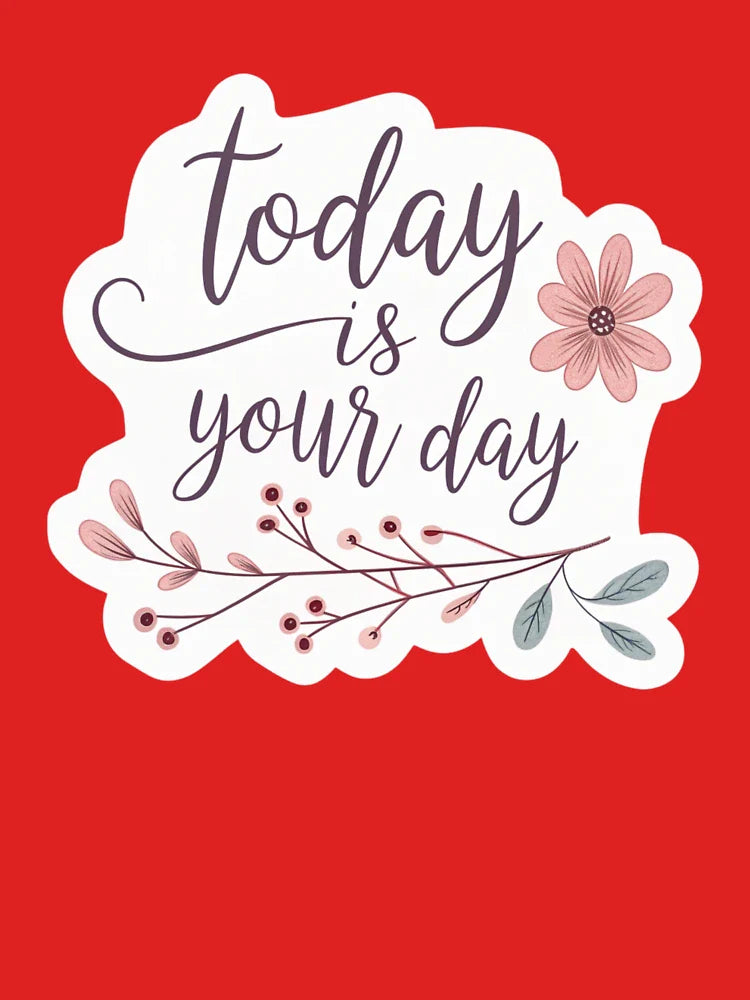 Today Is Your Day – Motivational Floral Lettering Sticker Classic T-Shirt