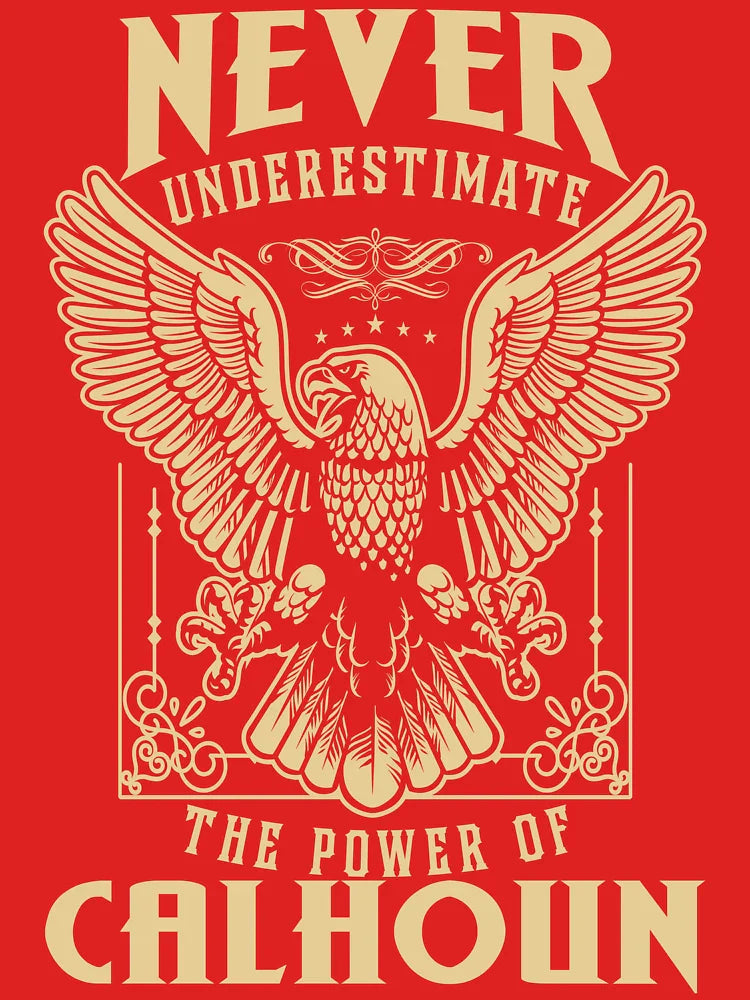Calhoun Name - Never Underestimate The Power Of Calhoun Classic T-Shirt