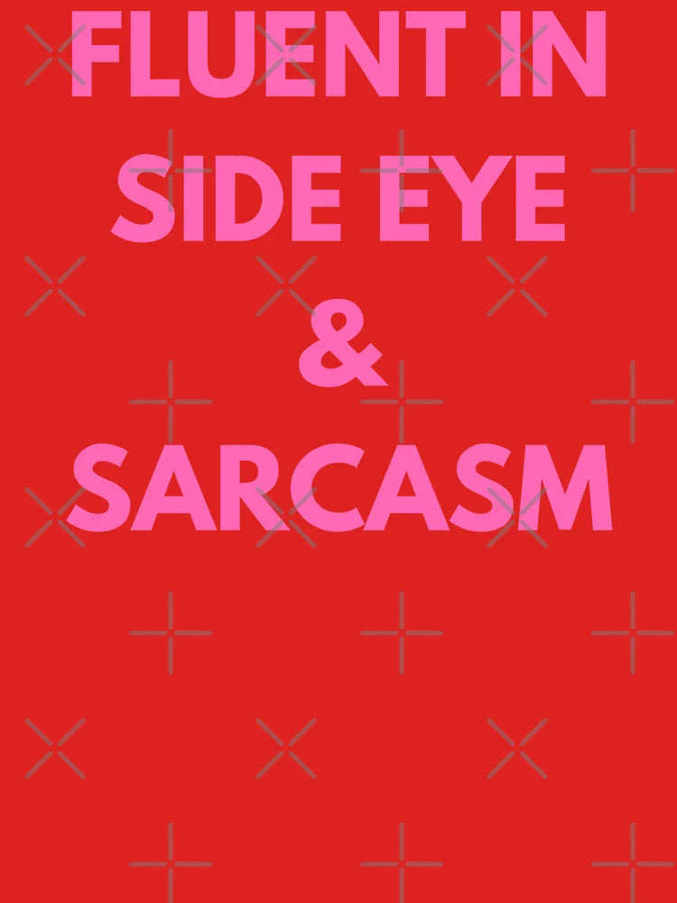 Fluent In Side Eye & Sarcasm Bubblegum - Sassy Humor Quote Text-Only Design Classic T-Shirt