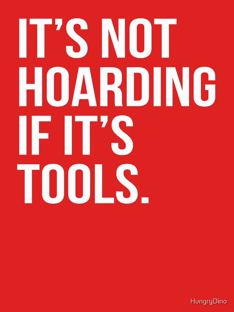 It's Not Hoarding If It's Tools Classic T-Shirt