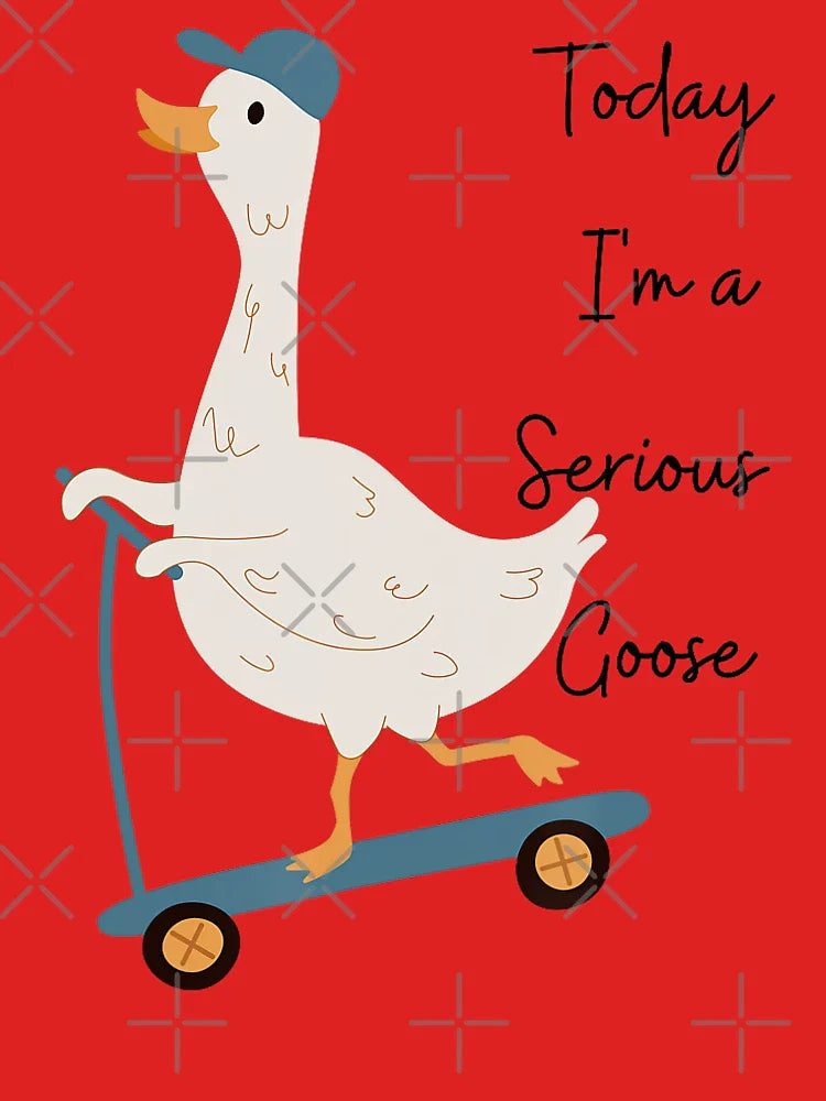Today I'm A Serious Goose Quote Sarcastic Animal Farm Funny Classic T-Shirt