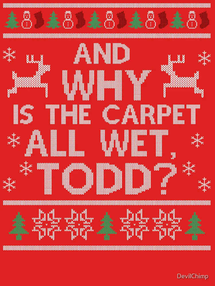 And why is the carpet all wet, Todd? Classic T-Shirt