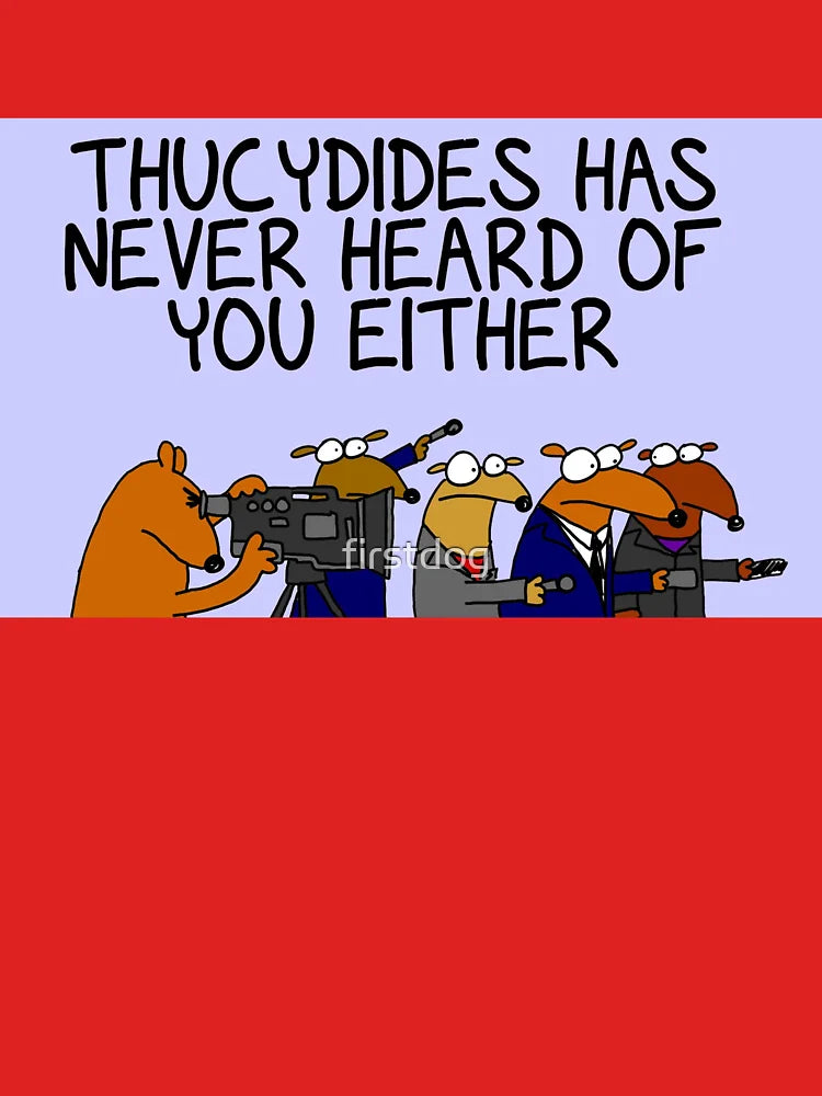 Thucydides has never heard of you either Classic T-Shirt