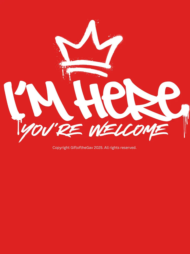 I'm here, you're welcome #2 Classic T-Shirt