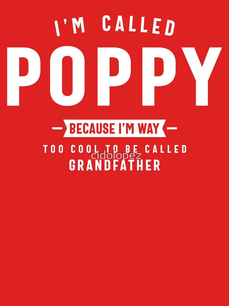 Mens I'm Called Poppy - Dad Grandpa Classic T-Shirt