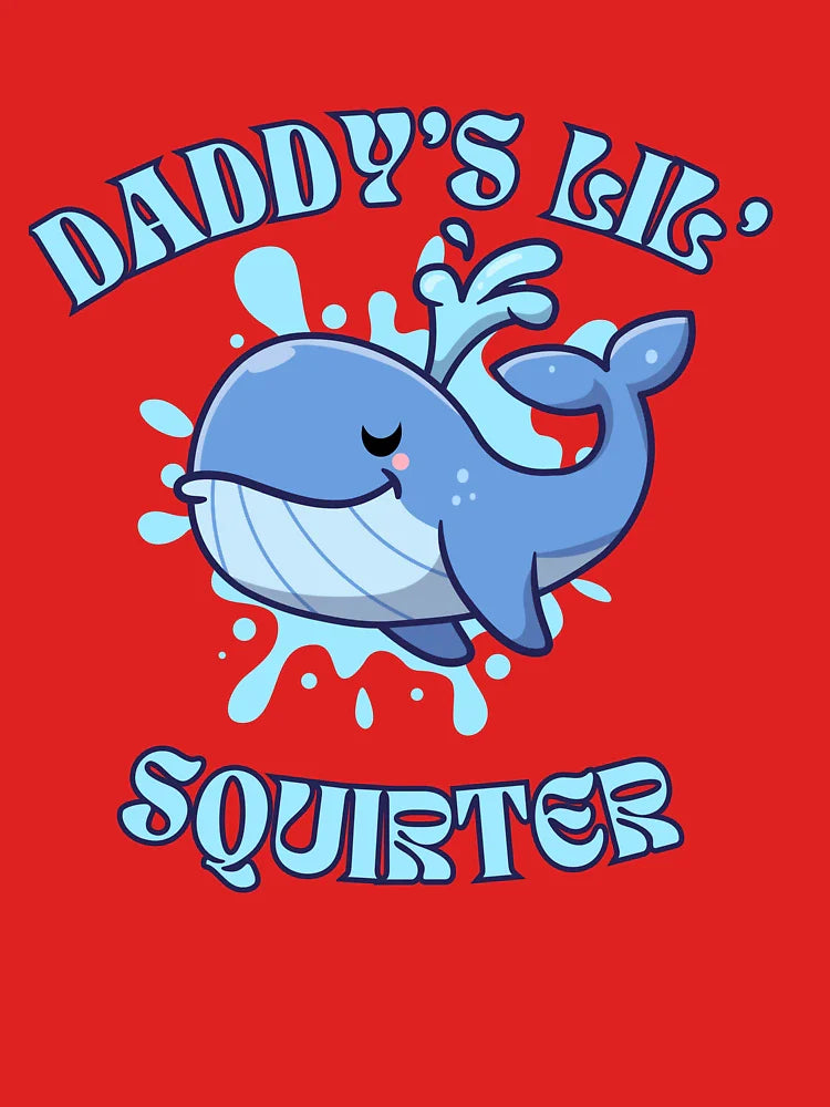 Daddy's Lil' Squirter  Funny Joke  Inappropriate  Raunchy  Adult Humor Hoodie Sarcastic Meme Gift Offensive Classic T-Shirt
