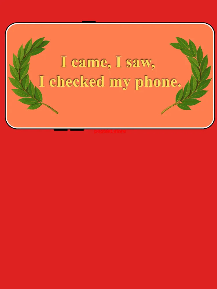 I checked my phone Classic T-Shirt