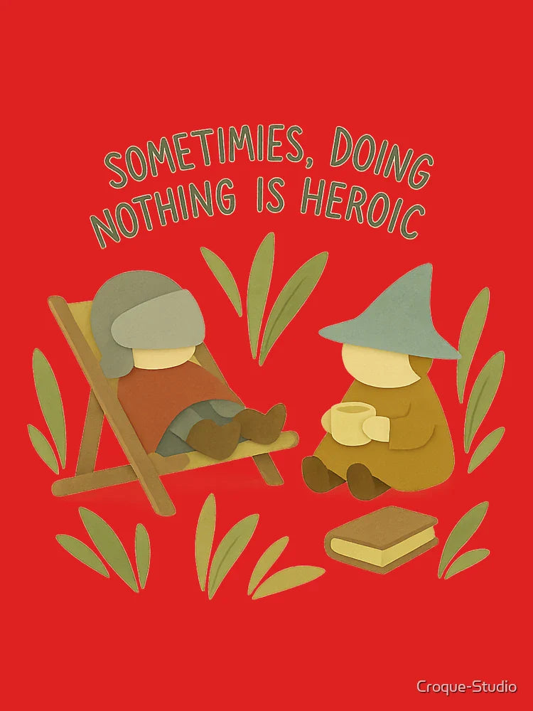 Sometimes, Doing Nothing Is Heroic Classic T-Shirt