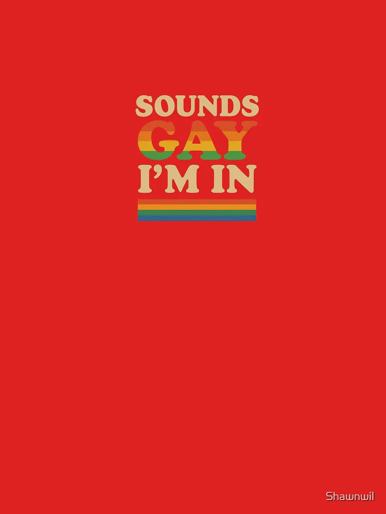Sounds Gay, I’m In Classic T-Shirt