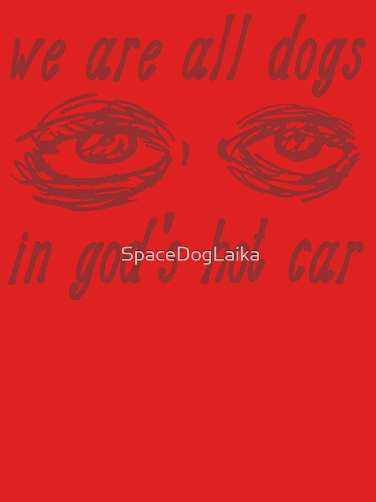 We Are All Dogs In God's Hot Car - Oddly Specific Meme Classic T-Shirt