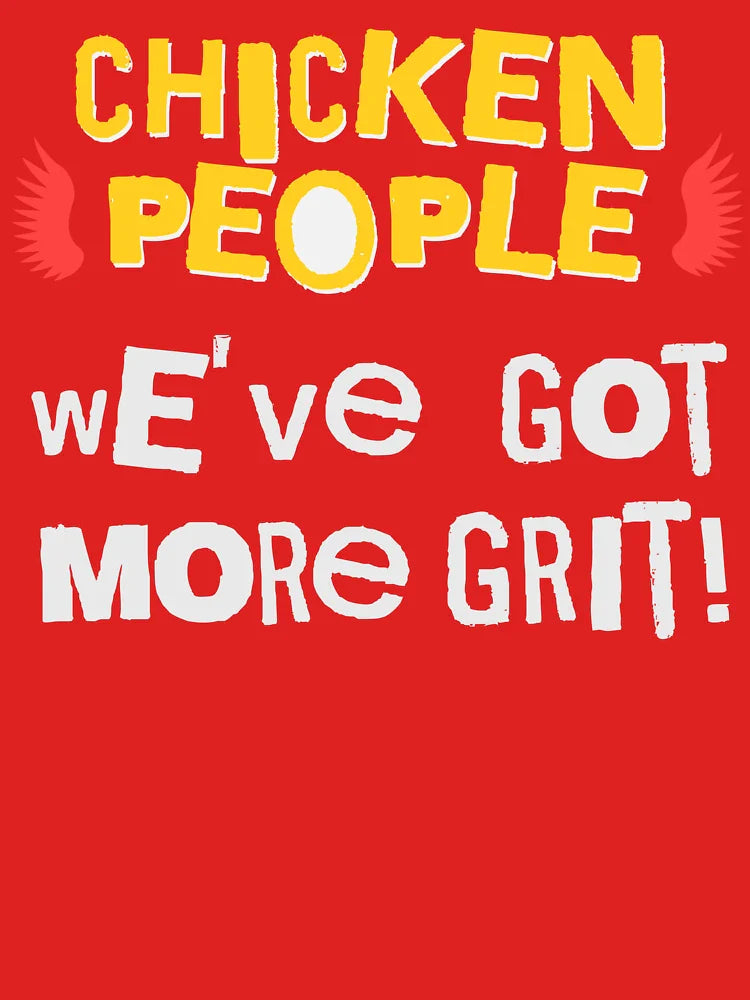 CHICKEN PEOPLE We've Got More Grit - Version 3 Classic T-Shirt