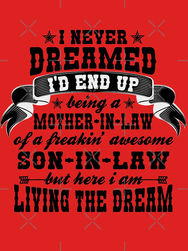 I never dreamed i'd end up being a Mother in law of a Freaking awesome - Mother in law Gift Classic T-Shirt