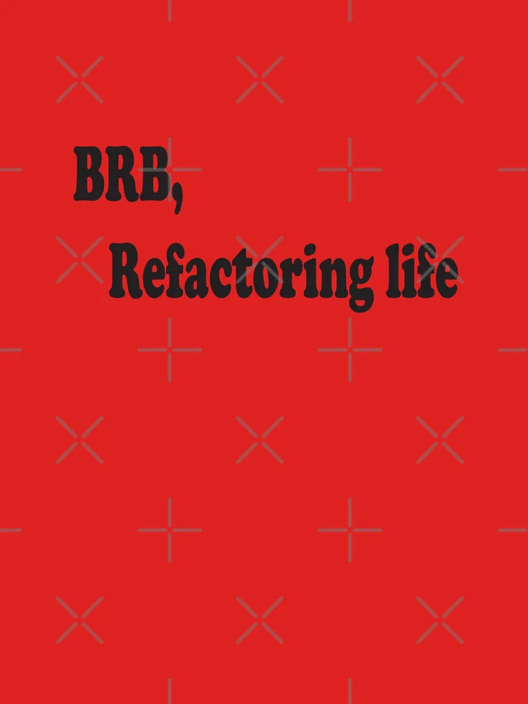 brb Refactoring life - Funny developer quote white Classic T-Shirt