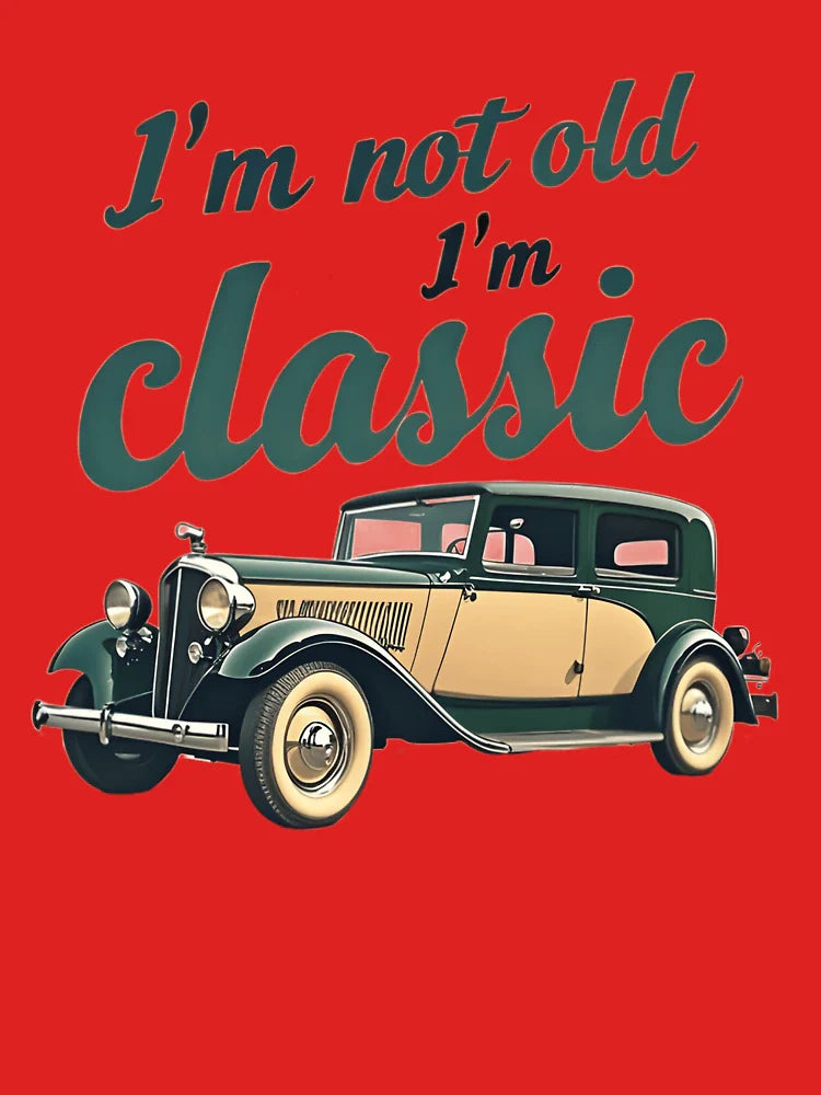 I'm not old, I'm classic Classic T-Shirt
