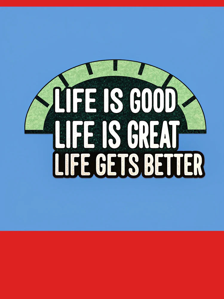 Life is Good, Life is Great, Life Gets Better. Classic T-Shirt