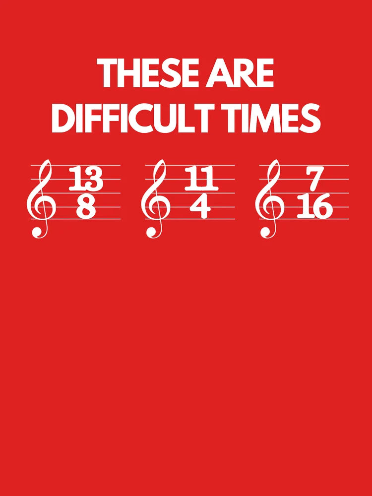 These Are Difficult Times Funny Musician Teacher Pun Classic T-Shirt