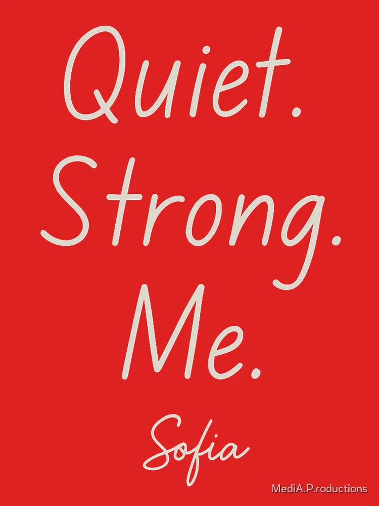 Quiet. Strong. Me. – Sofia Classic T-Shirt