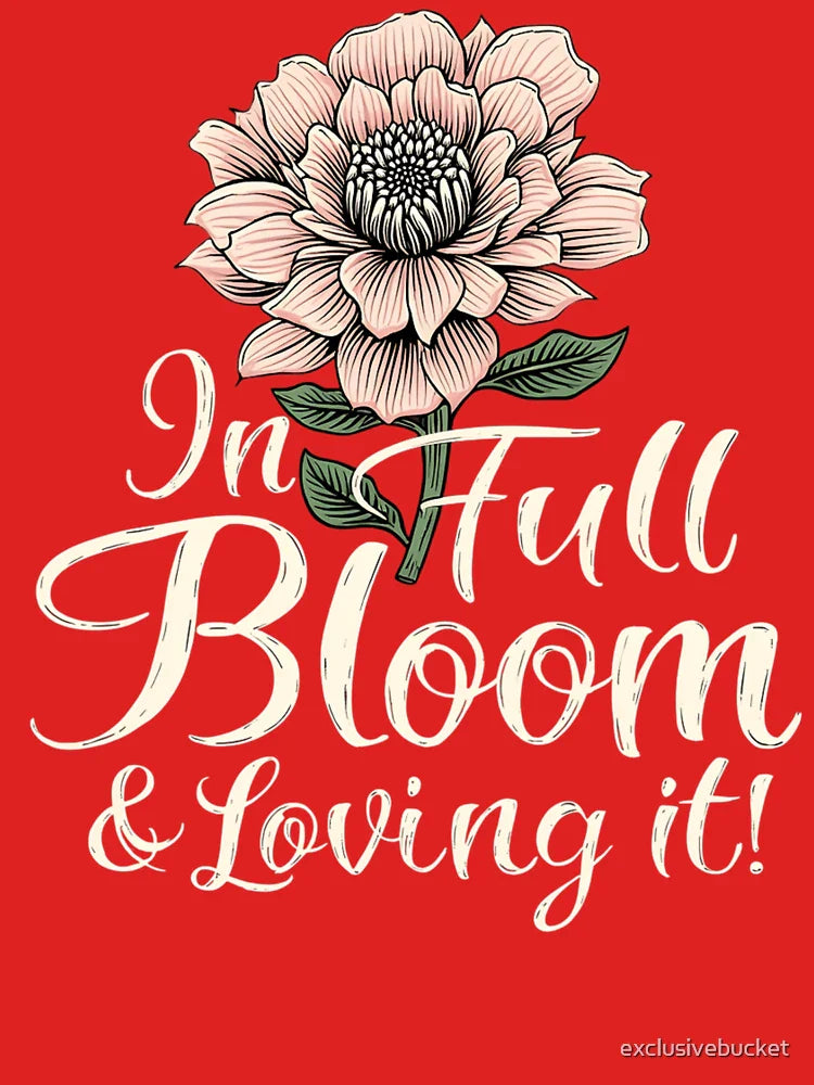 In Full Bloom & Loving It! Classic T-Shirt
