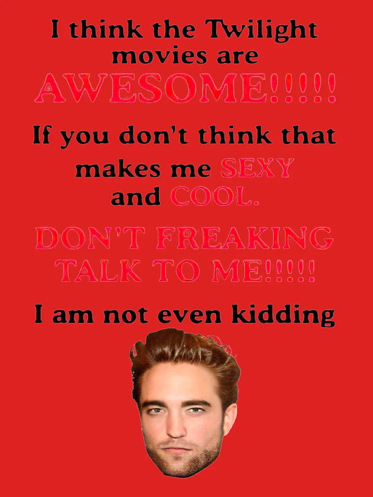 Rob-ERT Patt-ins-on I Think The Twilight Movies are Awesome Classic T-Shirt