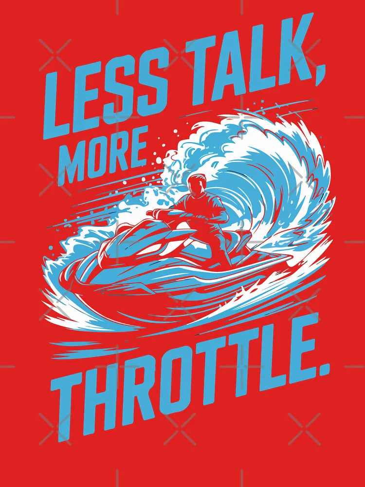 Less Talk More Throttle Water Speed Fun Jet Ski Lifestyle Energy Fun Classic T-Shirt