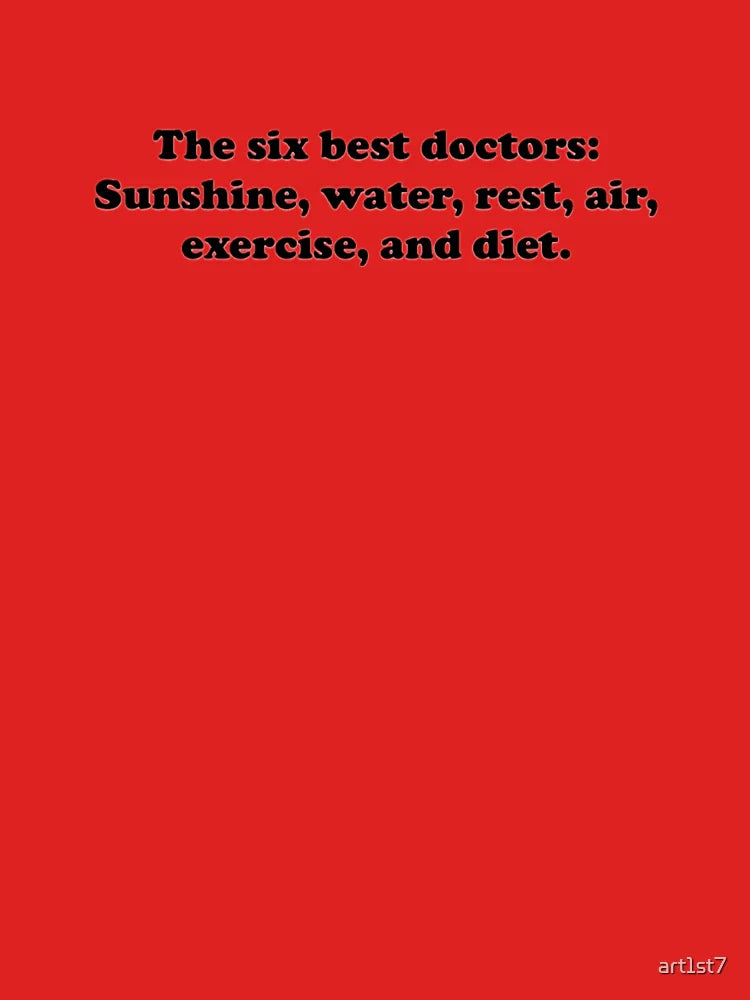 The six best doctors: Sunshine, water, rest, air, exercise, and diet. Classic T-Shirt