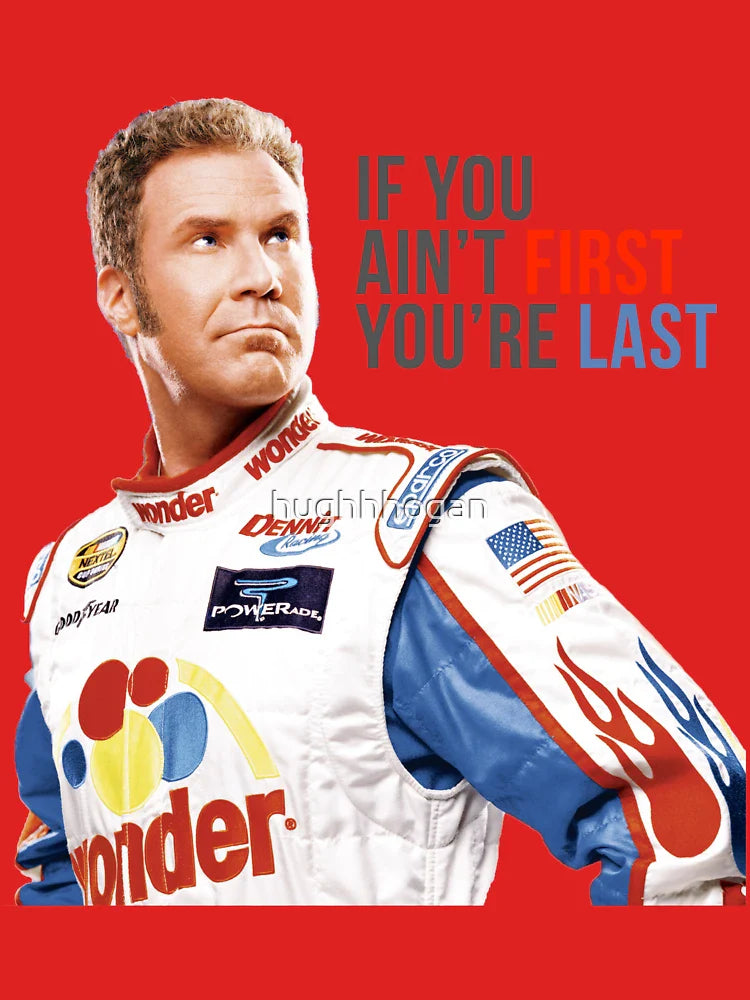 Will Ferrell Talladega Nights Ricky Bobby "If You Ain't First You're Last" Classic T-Shirt