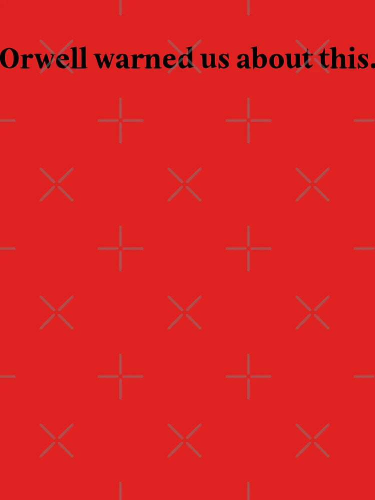 Orwell warned us about this. Single sentance version Classic T-Shirt