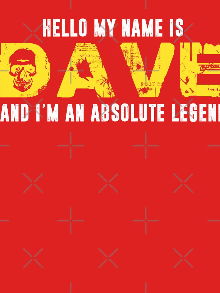Hello My Name Is Dave And I'm An Absolute Legend Funny T-Shirt Classic T-Shirt