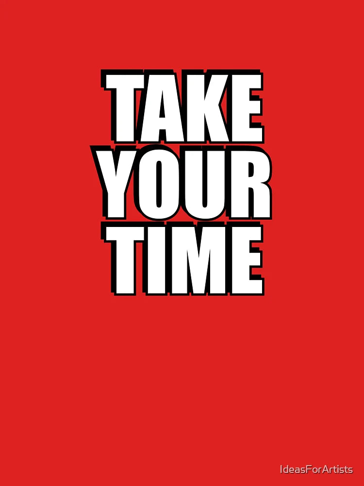 Take Your Time Classic T-Shirt