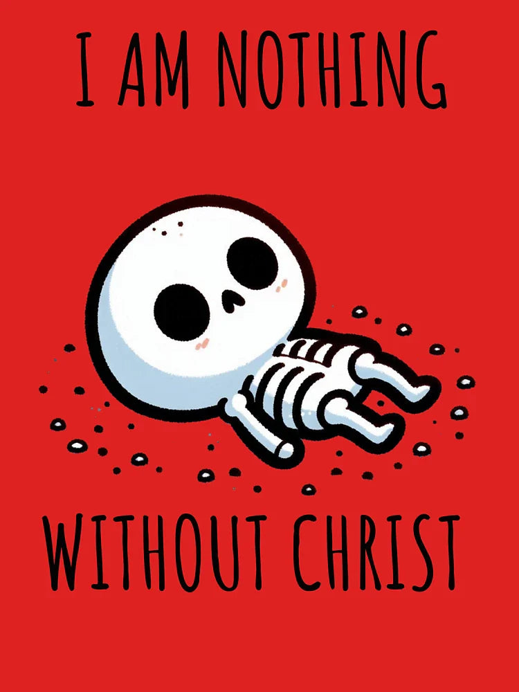 i am nothing without christ Classic T-Shirt