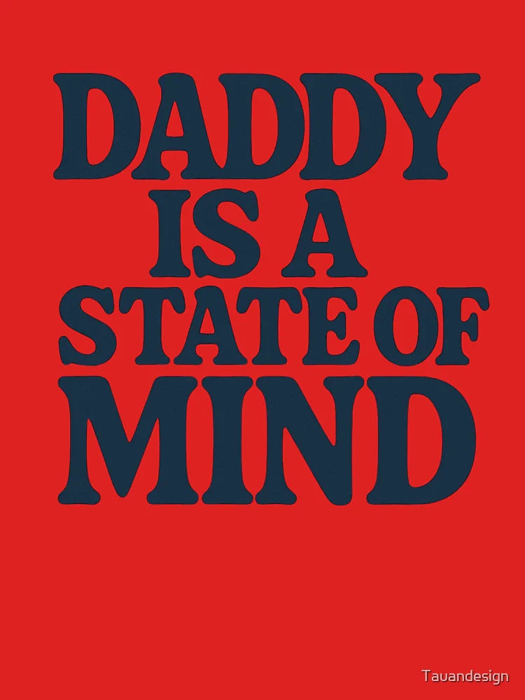 Daddy Is A State Of Mind Classic T-Shirt