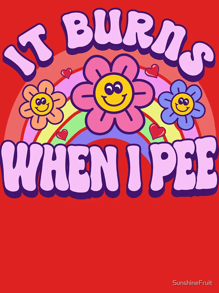 It Burns When I Pee Classic T-Shirt