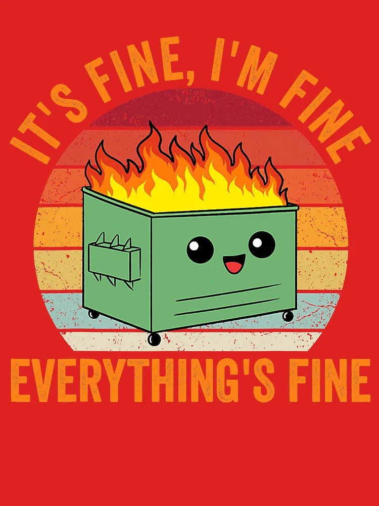 It's Fine I'm Fine Everythings Fine Dumpster Fire Classic T-Shirt
