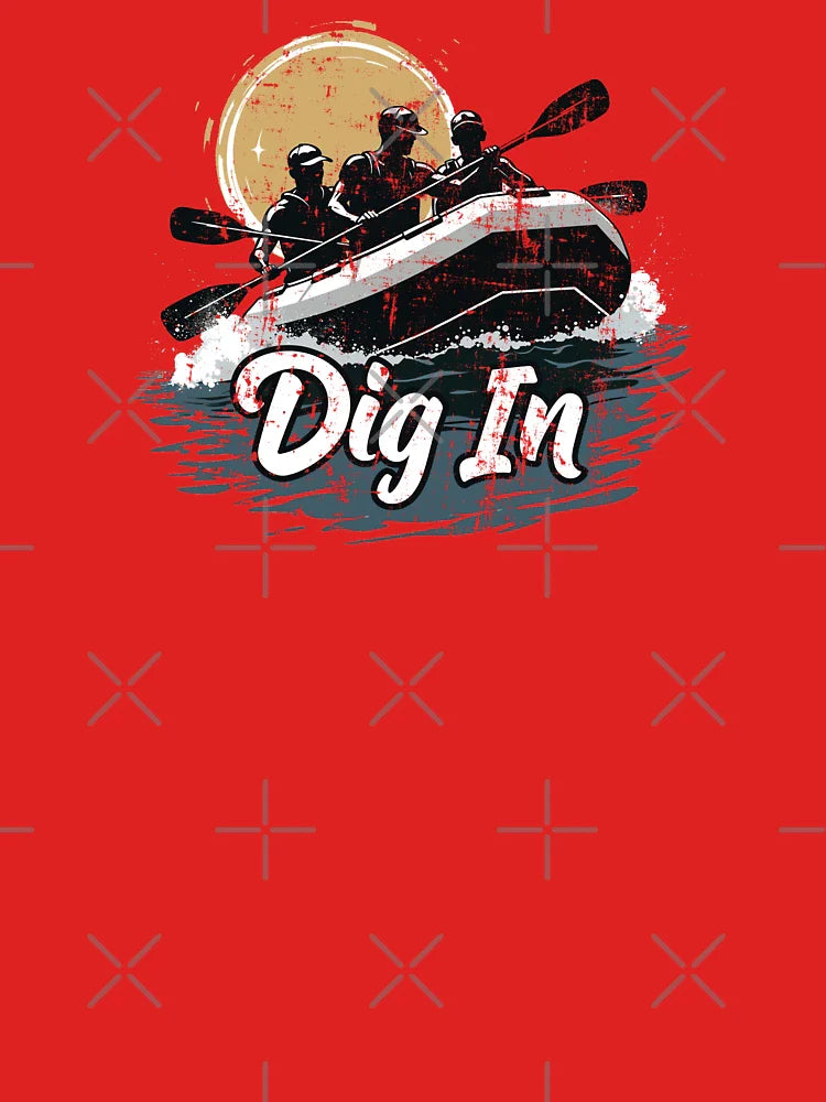 Dig In Crew Adventure Design for Rowing Enthusiasts (distressed look) Classic T-Shirt