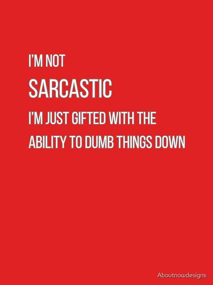 I'm not Sarcastic T-shirt Classic T-Shirt