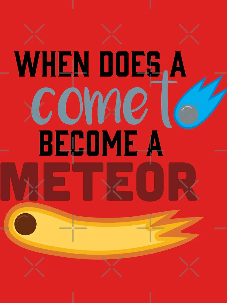 When does a comet become a meteor Classic T-Shirt