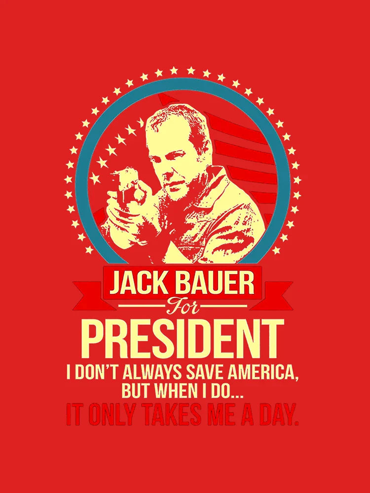 Jack Bauer For President I Don’t Always Save America But When I Do, designs Classic T-Shirt Classic T-Shirt
