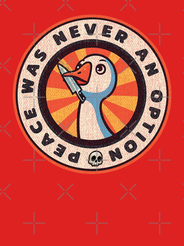 Peace was never an option Funny Silly Goose Classic T-Shirt